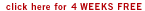 click here for 4 weeks free